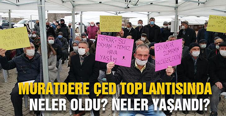 Muratdere ÇED toplantısında neler oldu neler yaşandı