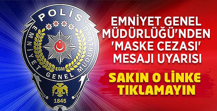 Emniyet Genel Müdürlüğü'nden maske cezası mesajı uyarısı