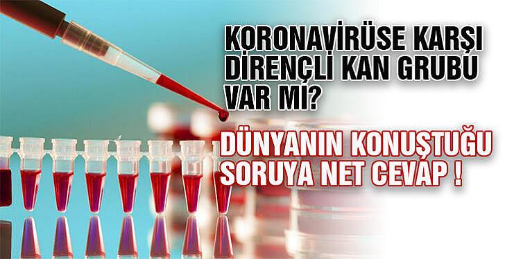 Koronavirüse karşı dirençli kan grubu var mı