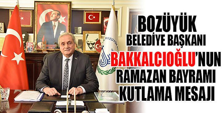 Bozüyük Belediye başkanı Bakkalcıoğlu nun Ramazan bayramı mesajı
