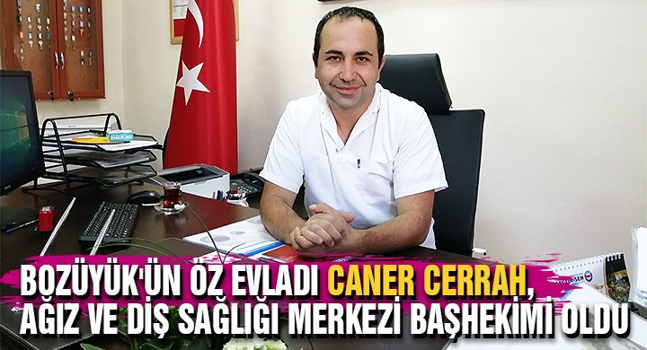 Caner Cerrah Ağız ve Diş Sağlığı Merkezi Başhekimi oldu