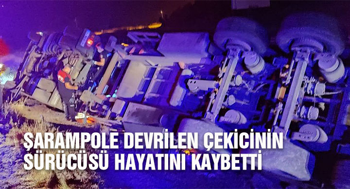 Şarampole devrilen çekicinin sürücüsü öldü