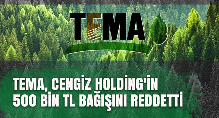 TEMA Cengiz Holding in bağışını reddetti