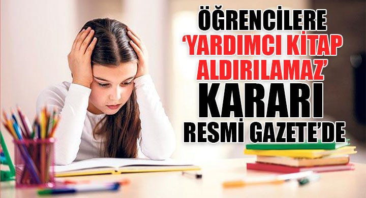 Öğrencilere yardımcı kitap aldırılamaz kararı Resmi Gazetede