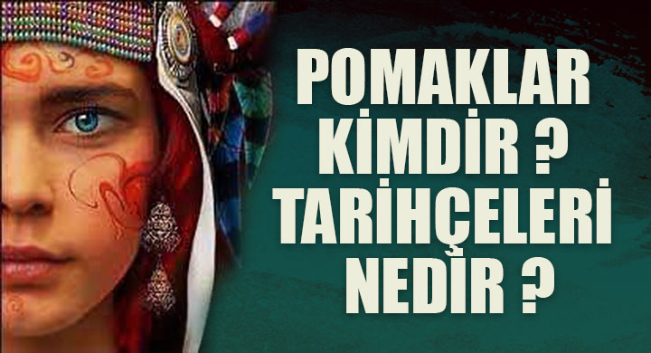 Pomaklar kimdir Tarihçeleri nedir