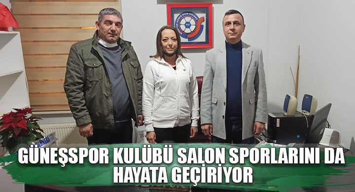 Güneşspor Kulübü salon sporlarını da hayata geçiriyor