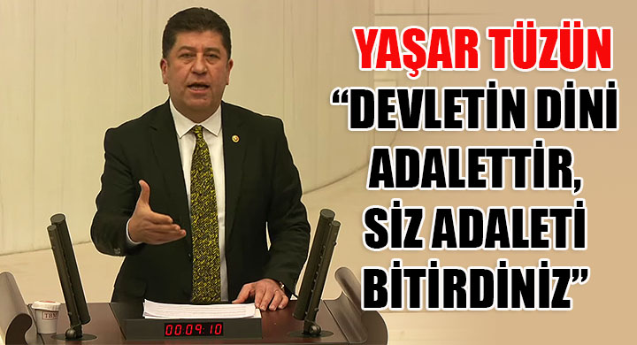 Devletin dini adalettir siz adaleti bitirdiniz