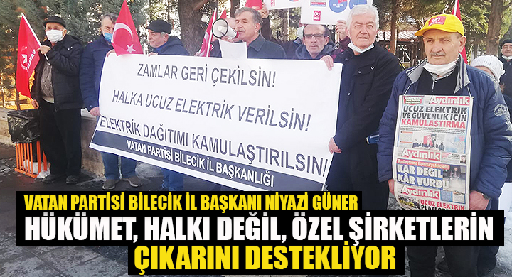 Hükümet halkı değil özel şirketlerin çıkarını destekliyor