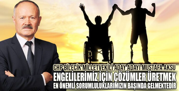 CHP Bilecik milletvekili aday adayı Mustafa Aksu engelliler günü mesajı