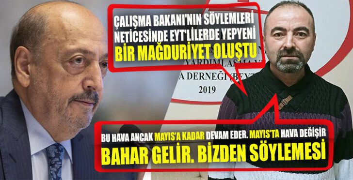 Çalışma Bakanının söylemleri neticesinde yepyeni bir mağduriyet oluştu