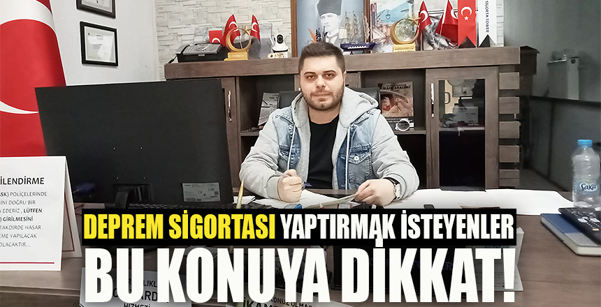 Deprem sigortası yaptırmak isteyenler, bu konuya dikkat!