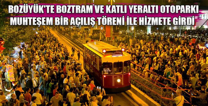 Boztram ve katlı yeraltı otoparkı muhteşem bir açılış töreni ile hizmete girdi MN