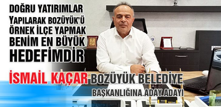 İsmail Kaçar Bozüyük Belediye başkanlığı için aday adayı olacağını açıkladı